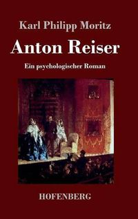 Cover image for Anton Reiser: Ein psychologischer Roman