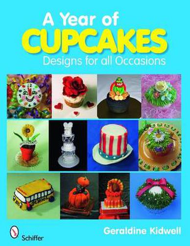 Cover image for A Year of Cupcakes: Designs for All Occasions