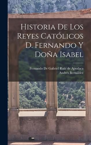 Cover image for Historia de los Reyes Catolicos D. Fernando y Dona Isabel
