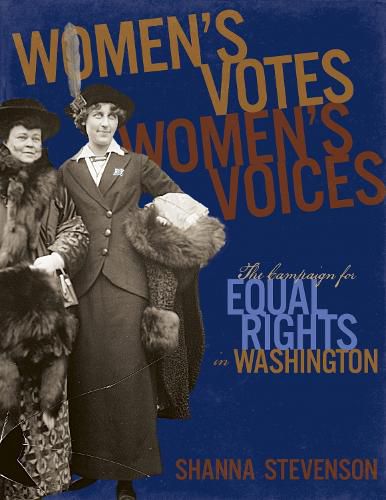 Cover image for Women's Votes, Women's Voices: The Campaign for Equal Rights in Washington