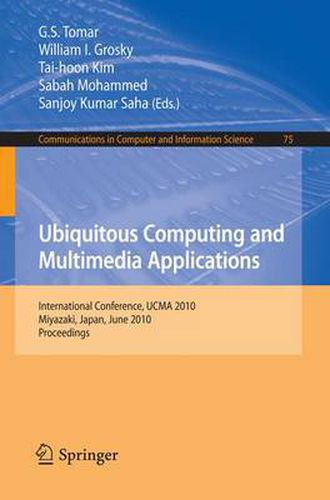 Cover image for Ubiquitous Computing and Multimedia Applications: International Conference, UCMA 2010, Miyazaki, Japan, June 23-25, 2010. Proceedings