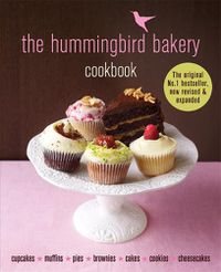 Cover image for The Hummingbird Bakery Cookbook: The number one best-seller now revised and expanded with new recipes