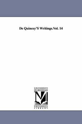 Cover image for De Quincey's writings: Essays on the Philosophical Writers and Other Men of Letters, in Two Volumes. Vol. II