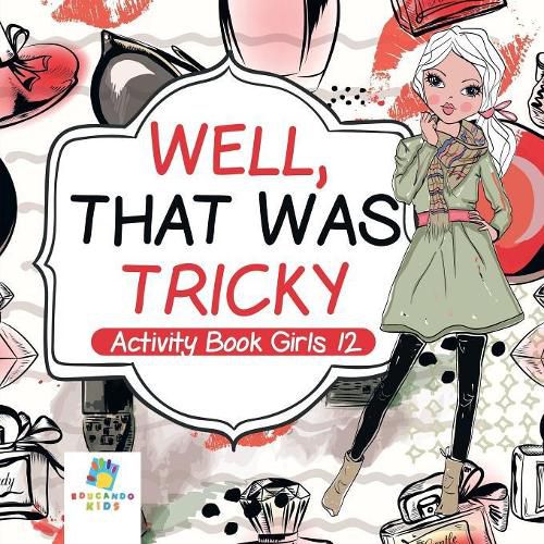 Well, That Was Tricky - Activity Book Girls 12