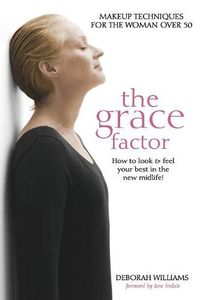 Cover image for The Grace Factor: Makeup techniques for the woman over 50