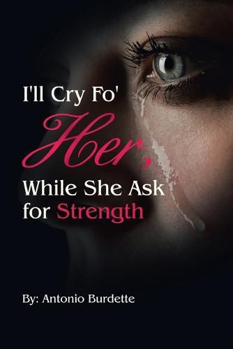 Cover image for I'll Cry Fo' Her, While She Ask for Strength