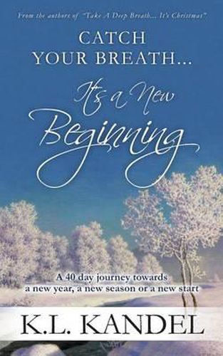 Cover image for Catch Your Breath... It's A New Beginning: A 40 Day Journey Towards A New Year, A New Season Or A New Start