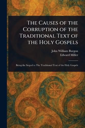 Cover image for The Causes of the Corruption of the Traditional Text of the Holy Gospels
