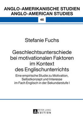 Cover image for Geschlechtsunterschiede bei motivationalen Faktoren im Kontext des Englischunterrichts; Eine empirische Studie zu Motivation, Selbstkonzept und Interesse im Fach Englisch in der Sekundarstufe I