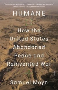 Cover image for Humane: How the United States Abandoned Peace and Reinvented War