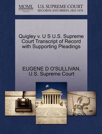 Cover image for Quigley V. U S U.S. Supreme Court Transcript of Record with Supporting Pleadings