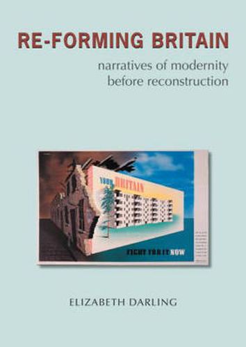 Cover image for Re-forming Britain: Narratives of Modernity before Reconstruction