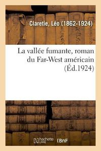 Cover image for La Vallee Fumante, Roman Du Far-West Americain