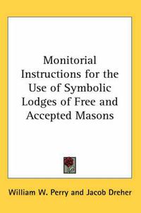 Cover image for Monitorial Instructions for the Use of Symbolic Lodges of Free and Accepted Masons