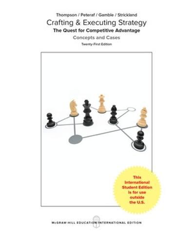 Crafting & Executing Strategy: The Quest for Competitive Advantage: Concepts and Cases