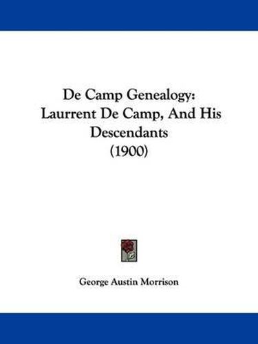 de Camp Genealogy: Laurrent de Camp, and His Descendants (1900)