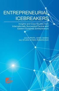 Cover image for Entrepreneurial Icebreakers: Insights and Case Studies from Internationally Successful Central and Eastern European Entrepreneurs