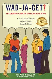 Cover image for Wad-Ja-Get?: The Grading Game in American Education, 50th Anniversary Edition