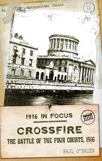 Cover image for Crossfire: The Battle of the Four Courts, 1916