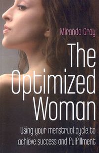 Cover image for Optimized Woman, The - Using your menstrual cycle to achieve success and fulfillment