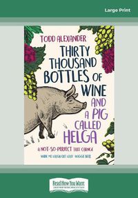 Cover image for Thirty Thousand Bottles of Wine and a Pig Called Helga