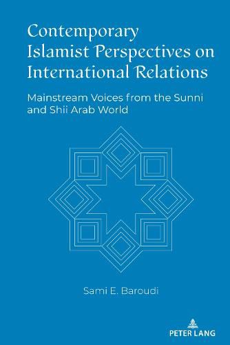 Cover image for Contemporary Islamist Perspectives on International Relations: Mainstream Voices from the Sunni and Shii Arab World