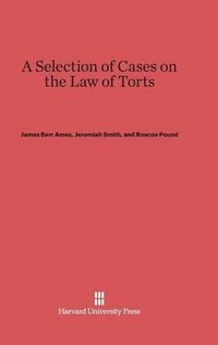 Cover image for A Selection of Cases on the Law of Torts