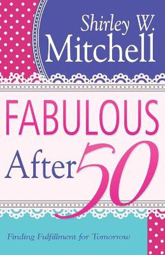 Cover image for Fabulous After 50: Finding Fulfillment for Tomorrow