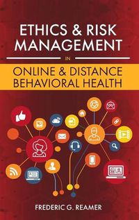 Cover image for Ethics and Risk Management in Online and Distance Behavioral Health