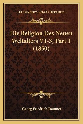 Die Religion Des Neuen Weltalters V1-3, Part 1 (1850)