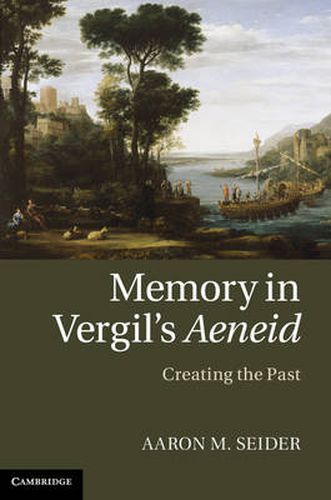 Cover image for Memory in Vergil's Aeneid: Creating the Past