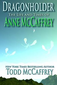 Cover image for Dragonholder: The Life And Times of Anne McCaffrey