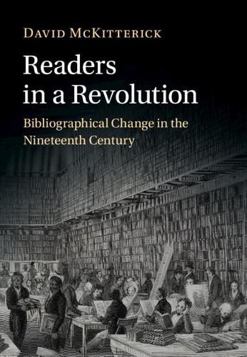 Readers in a Revolution: Bibliographical Change in the Nineteenth Century