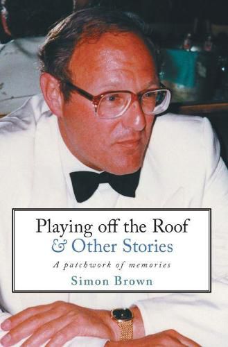 Cover image for Playing Off The Roof & Other Stories: A patchwork of memories