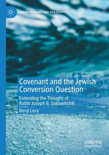 Cover image for Covenant and the Jewish Conversion Question: Extending the Thought of Rabbi Joseph B. Soloveitchik