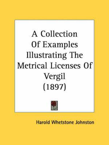 A Collection of Examples Illustrating the Metrical Licenses of Vergil (1897)