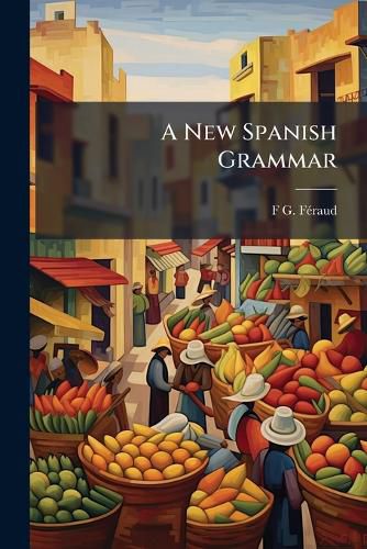 Cover image for A New Spanish Grammar