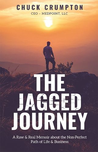 Cover image for The Jagged Journey: A Raw & Real Memoir about the Non-Perfect Path of Life & Business