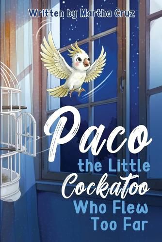 Cover image for Paco The Little Cockatoo Who Flew Too Far