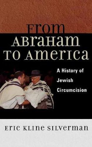 From Abraham to America: A History of Jewish Circumcision