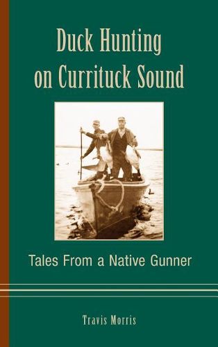 Duck Hunting on Currituck Sound: Tales from a Native Gunner