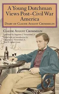 Cover image for A Young Dutchman Views Post-Civil War America: Diary of Claude August Crommelin