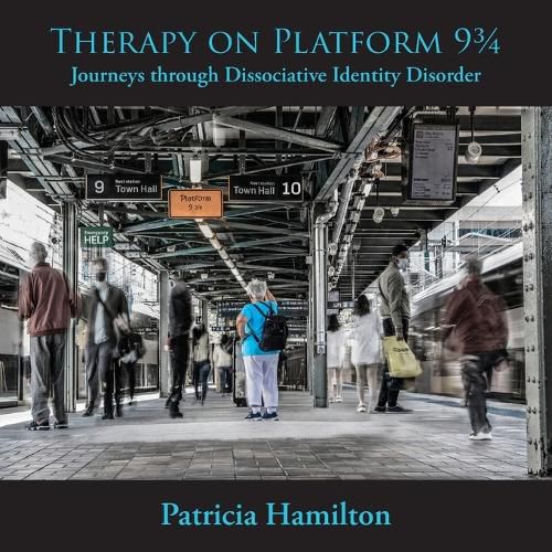 Cover image for Therapy on Platform 93/4: Journeys through Dissociative Identity Disorder