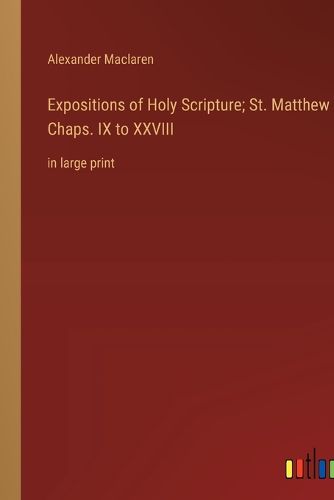 Cover image for Expositions of Holy Scripture; St. Matthew Chaps. IX to XXVIII