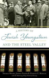 Cover image for A History of Jewish Youngstown and the Steel Valley