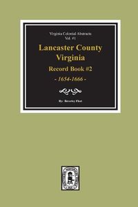 Cover image for Lancaster County, Virginia Record Book #2, 1654-1666.