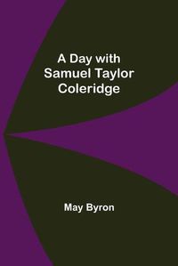 Cover image for A Day with Samuel Taylor Coleridge