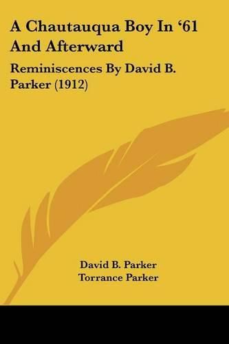 A Chautauqua Boy in '61 and Afterward: Reminiscences by David B. Parker (1912)