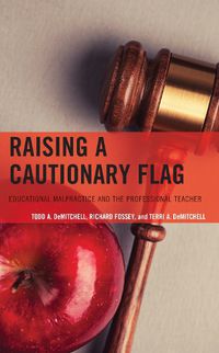 Cover image for Raising a Cautionary Flag: Educational Malpractice and the Professional Teacher