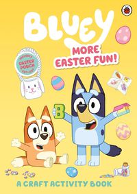 Cover image for Bluey: More Easter Fun!: A Craft Activity Book